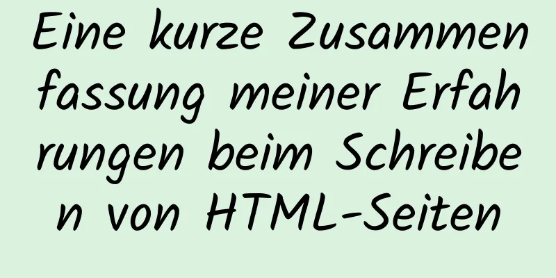 Eine kurze Zusammenfassung meiner Erfahrungen beim Schreiben von HTML-Seiten