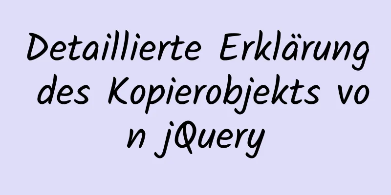 Detaillierte Erklärung des Kopierobjekts von jQuery