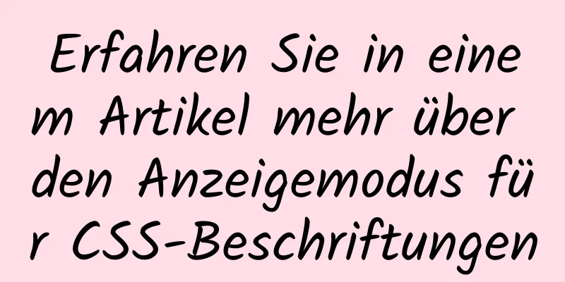 Erfahren Sie in einem Artikel mehr über den Anzeigemodus für CSS-Beschriftungen