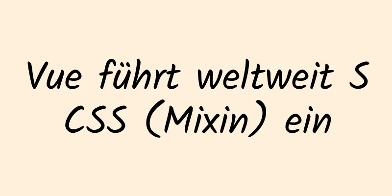 Vue führt weltweit SCSS (Mixin) ein