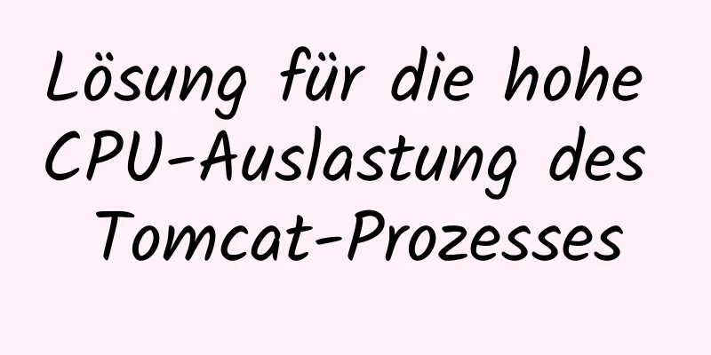 Lösung für die hohe CPU-Auslastung des Tomcat-Prozesses