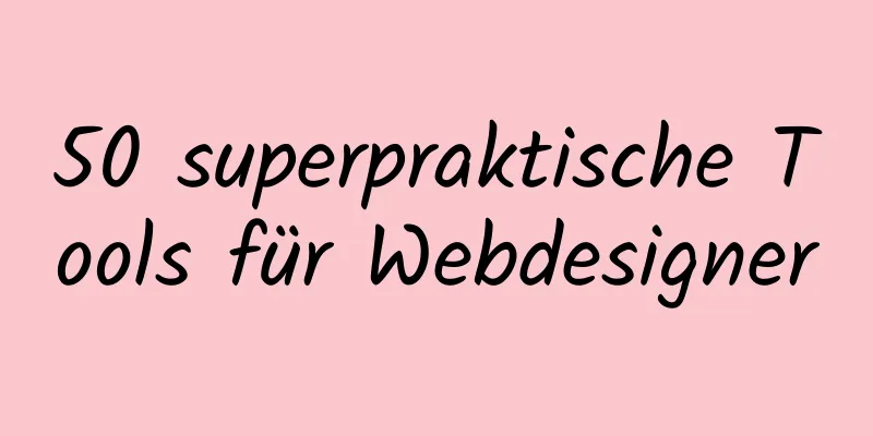 50 superpraktische Tools für Webdesigner