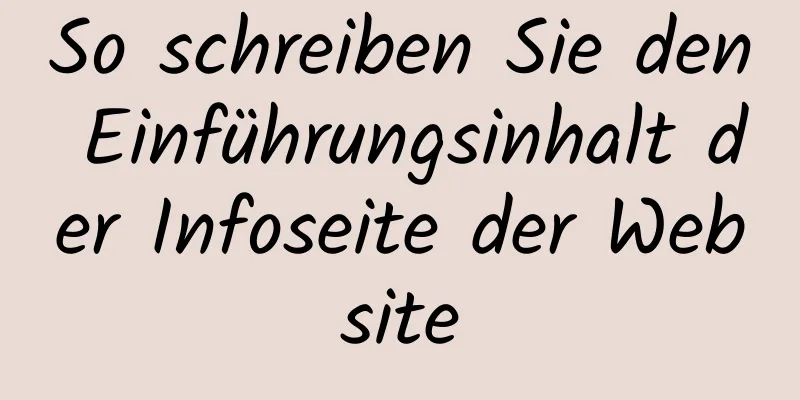 So schreiben Sie den Einführungsinhalt der Infoseite der Website