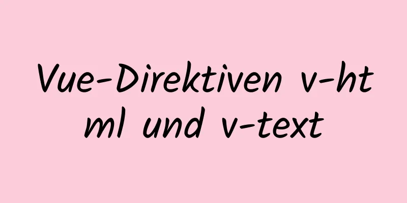 Vue-Direktiven v-html und v-text