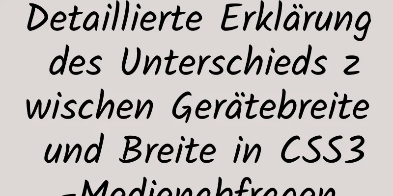 Detaillierte Erklärung des Unterschieds zwischen Gerätebreite und Breite in CSS3-Medienabfragen