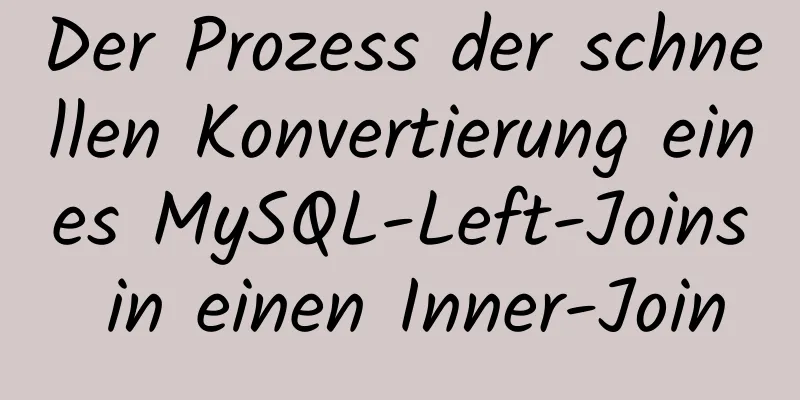 Der Prozess der schnellen Konvertierung eines MySQL-Left-Joins in einen Inner-Join