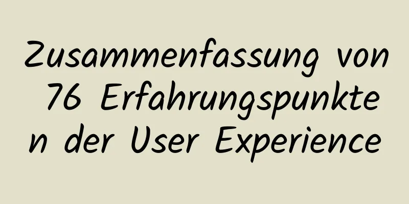 Zusammenfassung von 76 Erfahrungspunkten der User Experience