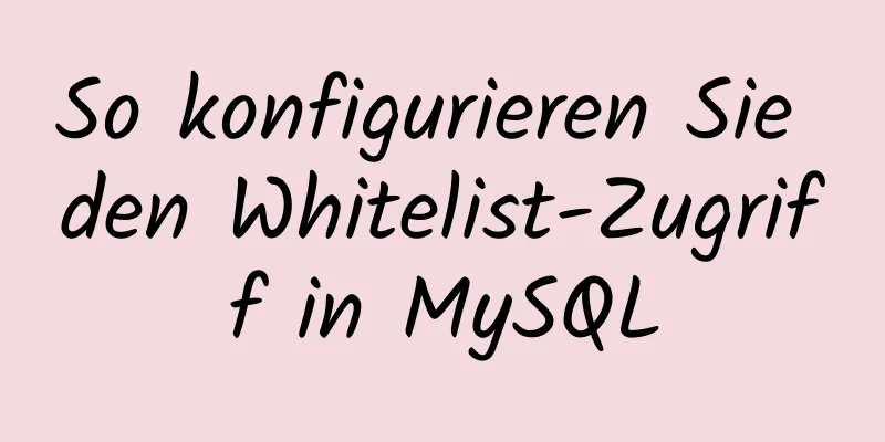 So konfigurieren Sie den Whitelist-Zugriff in MySQL