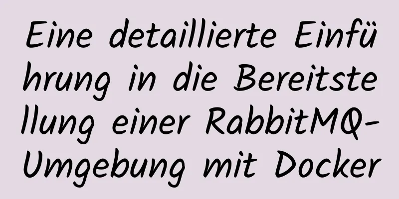 Eine detaillierte Einführung in die Bereitstellung einer RabbitMQ-Umgebung mit Docker