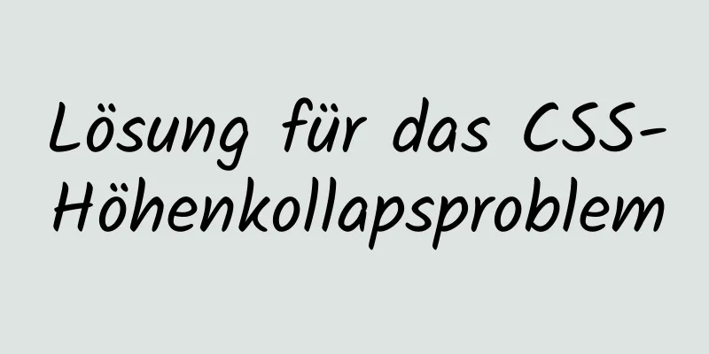 Lösung für das CSS-Höhenkollapsproblem