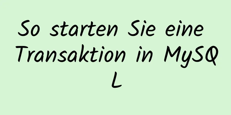 So starten Sie eine Transaktion in MySQL