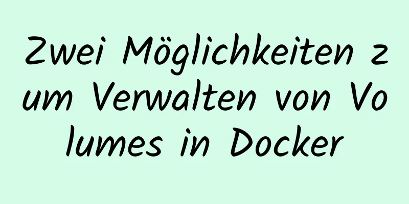 Zwei Möglichkeiten zum Verwalten von Volumes in Docker