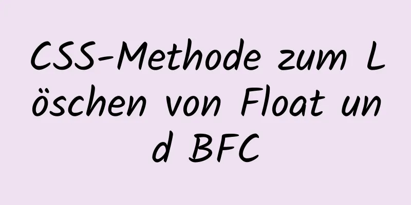 CSS-Methode zum Löschen von Float und BFC