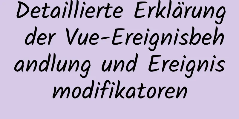 Detaillierte Erklärung der Vue-Ereignisbehandlung und Ereignismodifikatoren