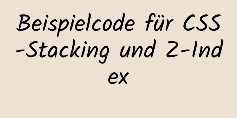 Beispielcode für CSS-Stacking und Z-Index