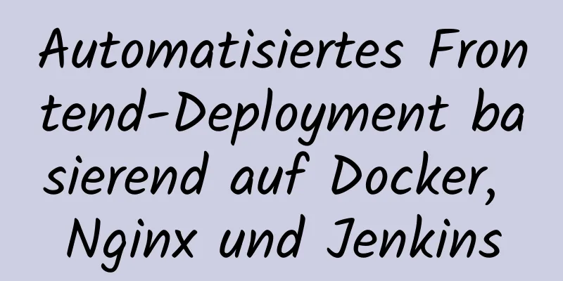 Automatisiertes Frontend-Deployment basierend auf Docker, Nginx und Jenkins