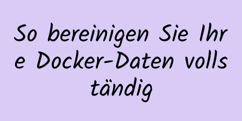 So bereinigen Sie Ihre Docker-Daten vollständig