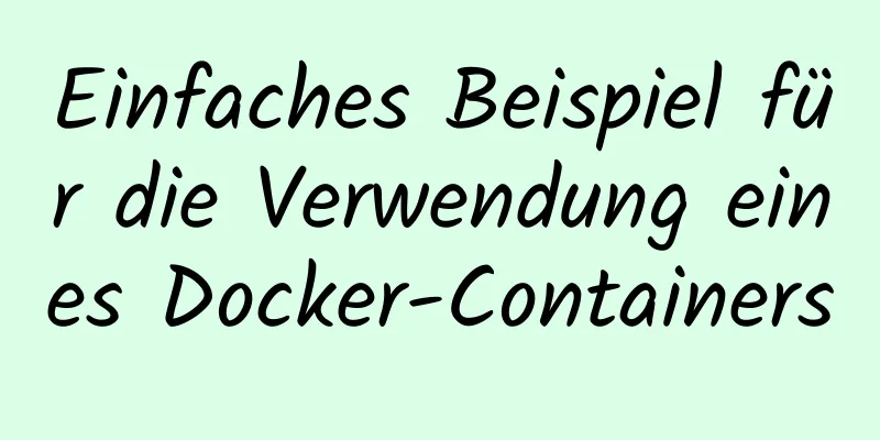 Einfaches Beispiel für die Verwendung eines Docker-Containers