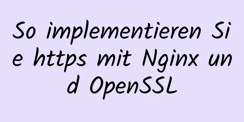 So implementieren Sie https mit Nginx und OpenSSL