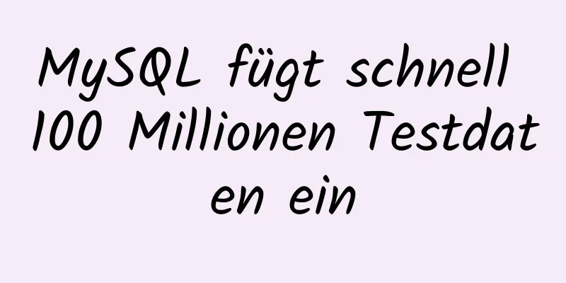 MySQL fügt schnell 100 Millionen Testdaten ein