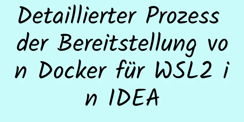 Detaillierter Prozess der Bereitstellung von Docker für WSL2 in IDEA