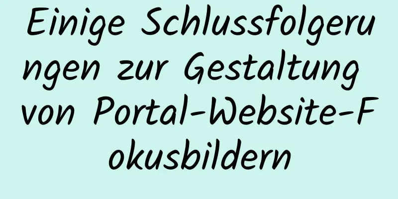 Einige Schlussfolgerungen zur Gestaltung von Portal-Website-Fokusbildern