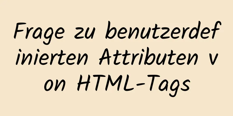 Frage zu benutzerdefinierten Attributen von HTML-Tags