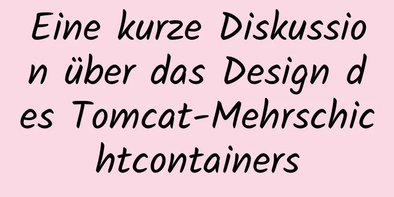 Eine kurze Diskussion über das Design des Tomcat-Mehrschichtcontainers