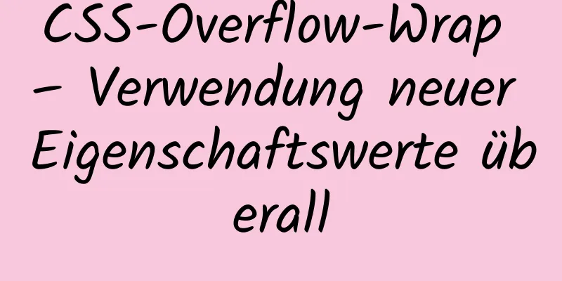 CSS-Overflow-Wrap – Verwendung neuer Eigenschaftswerte überall