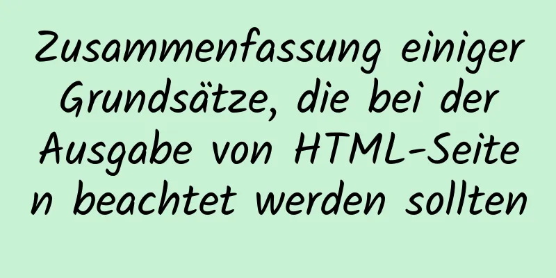 Zusammenfassung einiger Grundsätze, die bei der Ausgabe von HTML-Seiten beachtet werden sollten