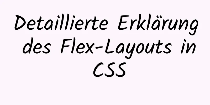 Detaillierte Erklärung des Flex-Layouts in CSS