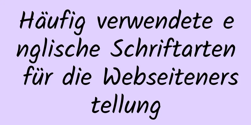 Häufig verwendete englische Schriftarten für die Webseitenerstellung