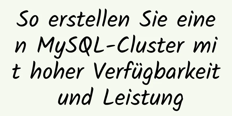 So erstellen Sie einen MySQL-Cluster mit hoher Verfügbarkeit und Leistung