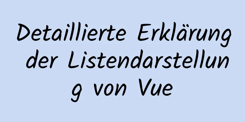 Detaillierte Erklärung der Listendarstellung von Vue