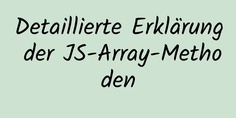 Detaillierte Erklärung der JS-Array-Methoden