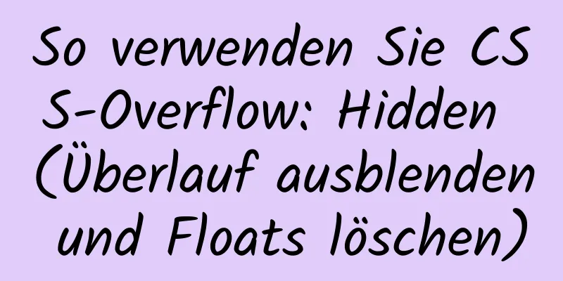 So verwenden Sie CSS-Overflow: Hidden (Überlauf ausblenden und Floats löschen)