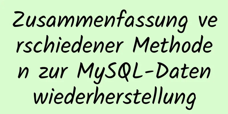 Zusammenfassung verschiedener Methoden zur MySQL-Datenwiederherstellung