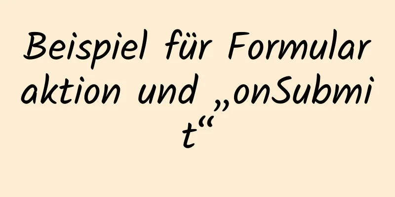 Beispiel für Formularaktion und „onSubmit“