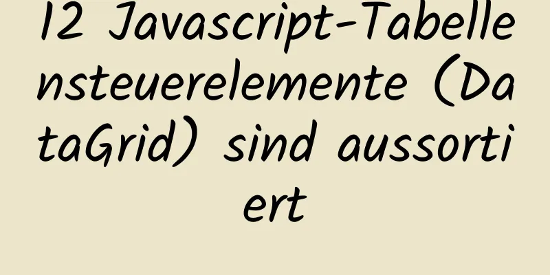 12 Javascript-Tabellensteuerelemente (DataGrid) sind aussortiert