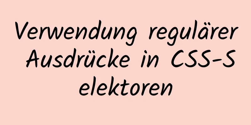 Verwendung regulärer Ausdrücke in CSS-Selektoren