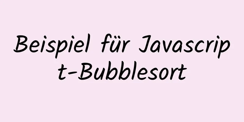 Beispiel für Javascript-Bubblesort