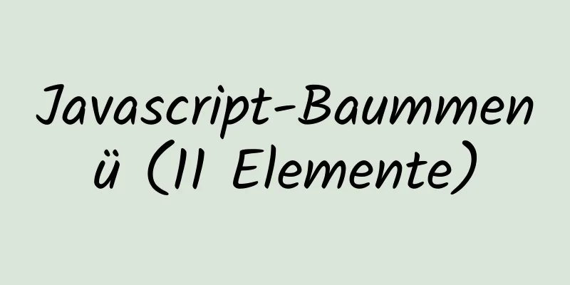 Javascript-Baummenü (11 Elemente)