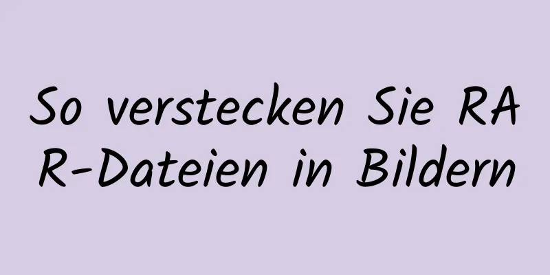 So verstecken Sie RAR-Dateien in Bildern