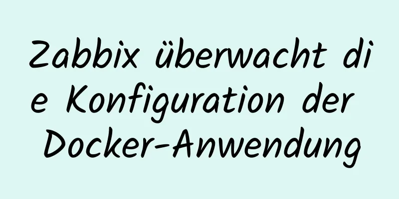 Zabbix überwacht die Konfiguration der Docker-Anwendung