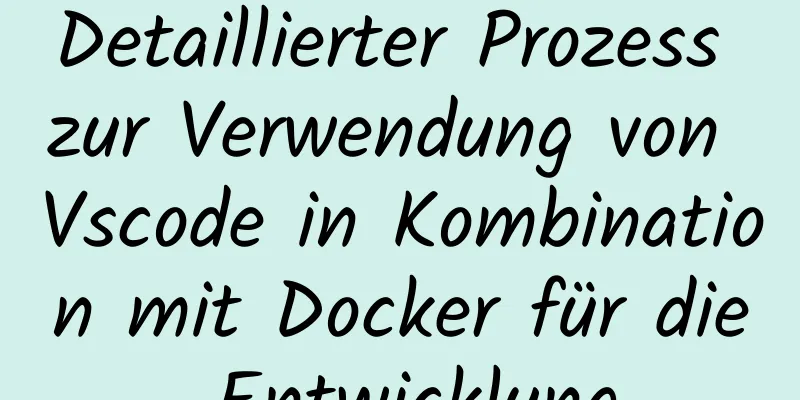 Detaillierter Prozess zur Verwendung von Vscode in Kombination mit Docker für die Entwicklung