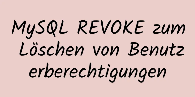 MySQL REVOKE zum Löschen von Benutzerberechtigungen