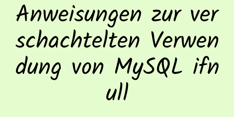 Anweisungen zur verschachtelten Verwendung von MySQL ifnull