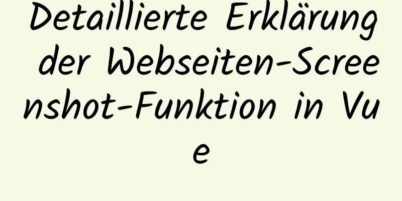 Detaillierte Erklärung der Webseiten-Screenshot-Funktion in Vue