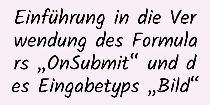 Einführung in die Verwendung des Formulars „OnSubmit“ und des Eingabetyps „Bild“