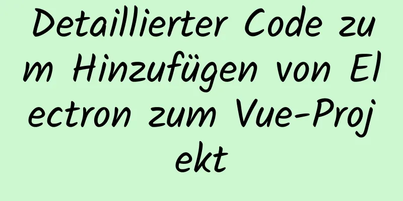 Detaillierter Code zum Hinzufügen von Electron zum Vue-Projekt